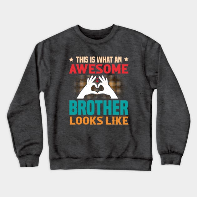 This Is What An Awesome Brother Looks Like Crewneck Sweatshirt by Astramaze